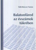Tóth-Bencze Tamás - Balatonfüred az évszámok tükrében
