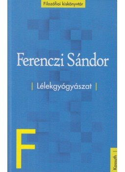 Ferenczi Sándor - Lélekgyógyászat Ferenczi Sándor - Lélekgyógyászat, Budapest 2020 antikvár könyv
