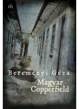 Bereményi Géza - Magyar Copperfield Bereményi Géza - Magyar Copperfield, Budapest 2020 antikvár könyv