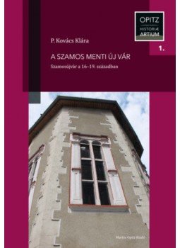 P. Kovács Klára - A Szamos menti új vár - Szamosújvár a 16-19. században P. Kovács Klára - A Szamos menti új vár - Szamosújvár a 16-19. században, null 2020 antikvár könyv