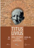 Titus Livius - Róma története a Város alapításától (XXXI - XL. könyv) - III. kötet