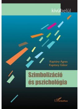 Kapitány Ágnes, Kapitány Gábor - Szimbolizáció és pszichológia Kapitány Ágnes, Kapitány Gábor - Szimbolizáció és pszichológia, null 2020 antikvár könyv