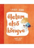 Lackfi János - Életem első könyve