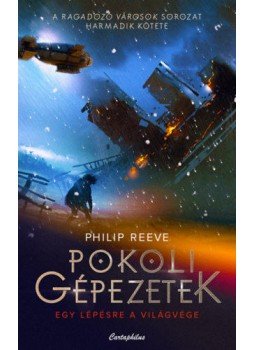 Philip Reeve - Pokoli gépezetek Philip Reeve - Pokoli gépezetek, Budapest 2020 antikvár könyv