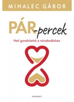 Mihalec Gábor - Pár-percek - Heti gondolatok a növekedéshez Mihalec Gábor - Pár-percek - Heti gondolatok a növekedéshez, null 2020 antikvár könyv