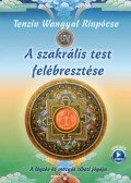 Tenzin Wangyal Rinpocse - A szakrális test felébresztése
