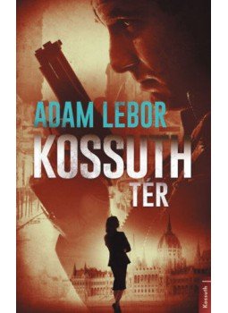 Adam Lebor - Kossuth tér, Budapest 2020 antikvár könyv