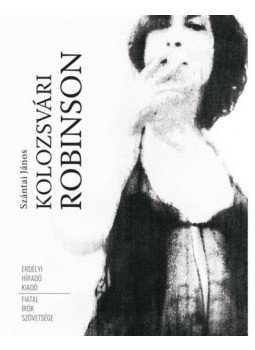 Szántai János - Kolozsvári Robinson Szántai János - Kolozsvári Robinson, null 2019 antikvár könyv