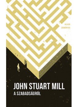 John Stuart Mill - A szabadságról John Stuart Mill - A szabadságról, Budapest 2020 antikvár könyv
