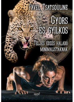 Pavel Tsatsouline - Gyorsés gyilkos - Teljes edzés haladó minimalistáknak, null 2020 antikvár könyv