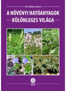 Vetter János - A növényi hatóanyagok különleges világa Vetter János - A növényi hatóanyagok különleges világa, null 2019 antikvár könyv