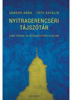 Sándor Anna, Tóth Katalin - Nyitragerencséri tájszótár - Sima Ferenc tájszóhagyatéka alapján, null 2020 antikvár könyv