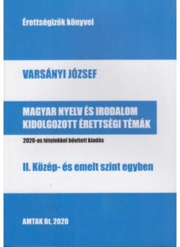 Varsányi József - Magyar nyelvés irodalom kidolgozott érettségi témák - II. Közép- és emelt szint egyben, null 2020 antikvár könyv