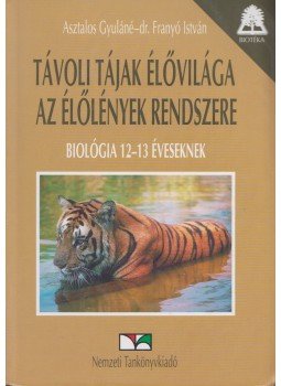 Asztalos Gyuláné, Dr. Franyó István - Távoli tájak élővilága - Az élőlények rendszere, Budapest 2001 antikvár könyv