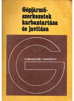 Keller Ervin, Nagy Károly - Gépjárműszerkezetek karbantartása és javítása, Budapest 1987 antikvár könyv