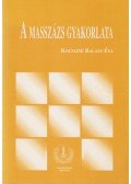 Koltainé Balázs Éva - A masszázs gyakorlata