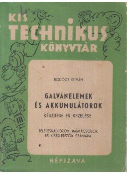 Bodócs István - Galvánelemek és akkumulátorok készítése és kezelése, Budapest 1956 antikvár könyv