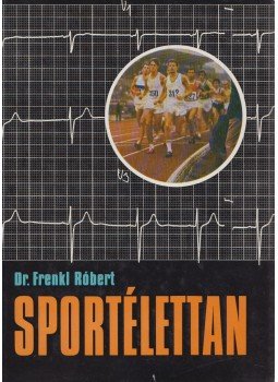 Dr. Frenkl Róbert - Sportélettan Dr. Frenkl Róbert - Sportélettan, Budapest 1977 antikvár könyv