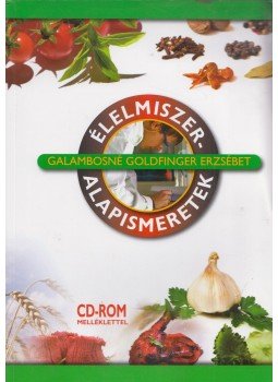 Galambosné Goldfinger Erzsébet - Élelmiszer-alapismeretek Galambosné Goldfinger Erzsébet - Élelmiszer-alapismeretek, Budapest 2016 antikvár könyv