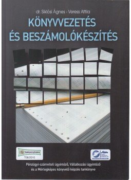 Dr. Siklósi Ágnes, Dr. Sisa Krisztina A., Dr. Veress Attila - Könyvvezetés és beszámolókészítés Dr. Siklósi Ágnes, Dr. Sisa Krisztina A., Dr. Veress Attila - Könyvvezetés és beszámolókészítés, Budapest 2011 antikvár könyv