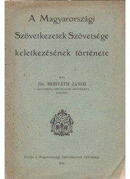 Horváth János - A Magyarországi Szövetkezetek Szövetsége keletkezésének története., Budapest 1918 antikvár könyv