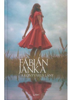 Fábián Janka - A könyvárus lány Fábián Janka - A könyvárus lány, Budapest 2020 antikvár könyv