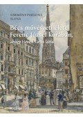Sármány,Parsons Ilona - Bécs művészeti élete Ferenc József korában, ahogy Hevesi Lajos látta