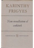 Karinthy Frigyes - Nem mondhatom el senkinek