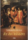 Tormay Cécile - Az ősi küldött