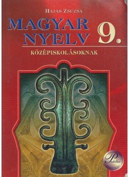 Hajas Zsuzsa - Magyar nyelv 9. Hajas Zsuzsa - Magyar nyelv 9., Debrecen 2011 antikvár könyv