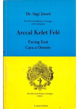 Sági József - Arccal kelet felé (aláírt), Caracas 1985 antikvár könyv