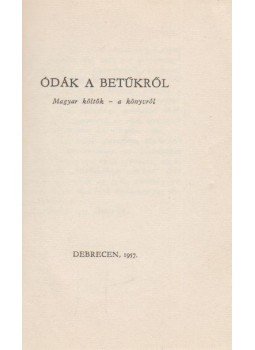 Székely János (szerk.) - Ódák a betűkről Székely János (szerk.) - Ódák a betűkről, Debrecen 1957 antikvár könyv