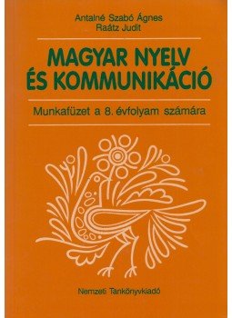 Antalné Szabó Ágnes, Raátz Judit - Magyar nyelv és kommunikáció - Munkafüzet 8., Budapest 2010 antikvár könyv