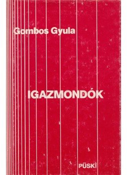 Gombos Gyula - Igazmondók Gombos Gyula - Igazmondók, New York 1981 antikvár könyv
