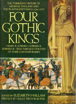 Elizabeth Hallam - Four Gothic Kings: The Turbulent History of Medieval England and the Plantagenet Kings (1216-1377) Henry III, Edward I, Edward II, Edward III Seen Through the Eyes of Their Contemporaries, New York 1987 antikvár könyv