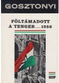 Gosztonyi Péter - Föltámadott a tenger...1956 (dedikált)