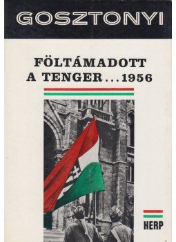Gosztonyi Péter - Föltámadott a tenger...1956 (dedikált) Gosztonyi Péter - Föltámadott a tenger...1956 (dedikált), München 0 antikvár könyv