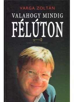 Varga Zoltán - Valahogy mindig félúton Varga Zoltán - Valahogy mindig félúton, 2008 antikvár könyv