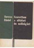 Veress Dániel - Szerettem a sötétséget és a szélzúgást (dedikált)