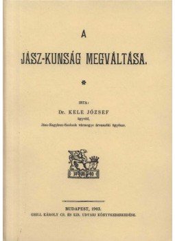 Kele József - A Jász-kunság megváltása, null 2012 antikvár könyv