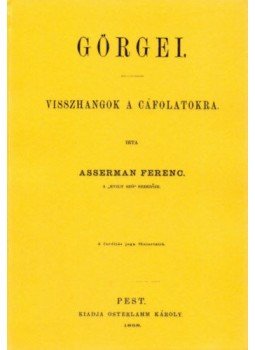 Asserman Ferenc - Görgei: visszhangok a cáfolatokra, null 2012 antikvár könyv