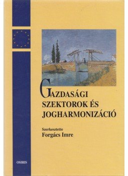 Forgács Imre - Gazdasági szektorok és jogharmonizáció (dedikált) Forgács Imre - Gazdasági szektorok és jogharmonizáció (dedikált), Budapest 2000 antikvár könyv