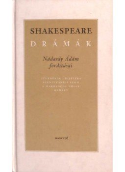 William Shakespeare - Shakespeare drámák - Nádasdy Ádám fordításai William Shakespeare - Shakespeare drámák - Nádasdy Ádám fordításai, Budapest 2001 antikvár könyv