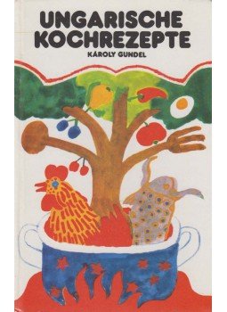 Gundel Károly - Ungarische Kochrezepte Gundel Károly - Ungarische Kochrezepte, Budapest 1978 antikvár könyv