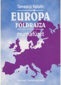 Tamasics Katalin - Európa földrajza - Munkafüzet