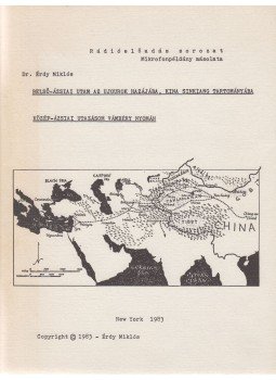 Dr. Érdy Miklós - Belső-ázsiai utam az ujgurok hazájába, Kina Sinkiang tartományába/Közép-ázsiai utazásom Vámbéry nyomán (dedikált), New York 1983 antikvár könyv