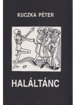 Kuczka Péter - Haláltánc Kuczka Péter - Haláltánc, 1998 antikvár könyv