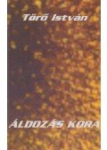 Törő István - Áldozás kora (dedikált)