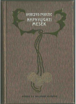 Herczeg Ferenc - Napnyugati mesék Herczeg Ferenc - Napnyugati mesék, Budapest 1914 antikvár könyv