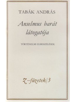 Tabák András - Anselmus barát látogatója (dedikált), Budapest 0 antikvár könyv